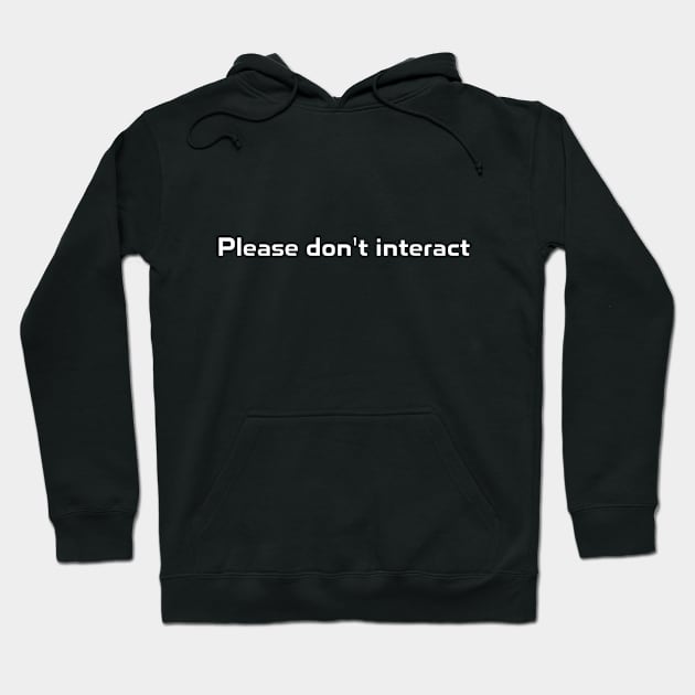 Please don't interact Hoodie by DuskEyesDesigns